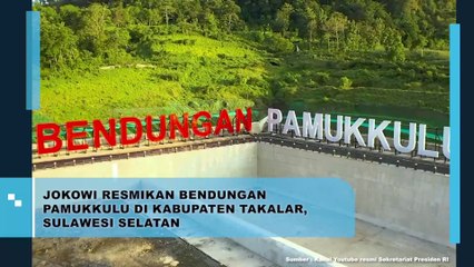 Jokowi Resmikan Bendungan Pamukkulu di Kabupaten Takalar, Sulawesi Selatan