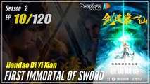 【Jiandao Di Yi Xian】  Season 2 Episode 10 (30) - First Immortal Of Sword
