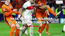 Hasil Euro 2024 Belanda Kalahkan Turki 2-1