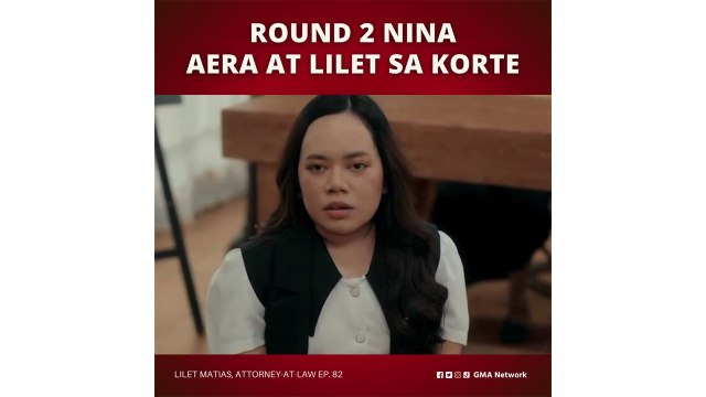 Lilet Matias, Attorney-at-Law: Ang pagsisimula ng Lilet vs. Aera sa korte! (Episode 82)