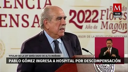 Pablo Gómez, titular de la UIF, es hospitalizado por descompensación