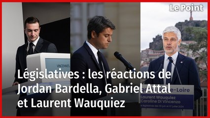 Download Video: Législatives : les réactions de Jordan Bardella, Gabriel Attal et Laurent Wauquiez