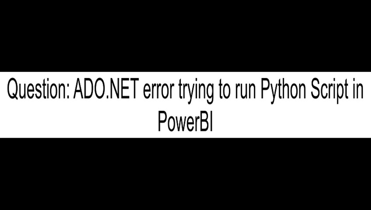 ADONET error trying to run Python Script in PowerBI