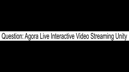 Agora Live Interactive Video Streaming Unity