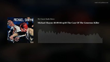 Michael Shayne 48_09_04 ep10 the case of the generous killer