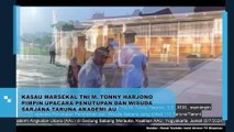 KASAU Marsekal TNI M. Tonny Harjono Pimpin Upacara Penutupan Dan Wisuda Sarjana Taruna TNI AU