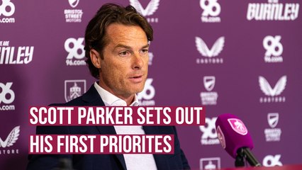 New Burnley head coach Scott Parker sets out his first priorities