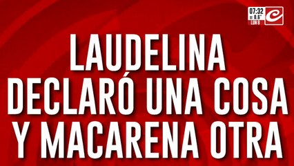 Laudelina declaró una cosa y Macarena otra... ¿quién de las dos miente?
