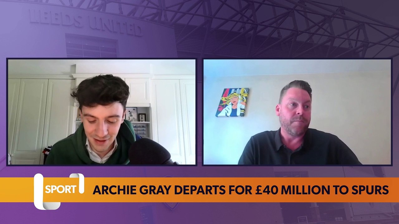 Leeds United: Archie Gray departs for £40 million to Spurs