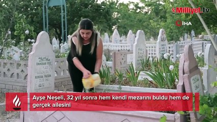 32 yıl sonra hem kendi mezarını buldu hem de gerçek ailesini