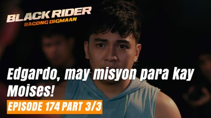 Black Rider: Edgardo, may misyon para kay Moises! (Full Episode 174 - Part 3/3)