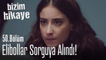 Elibolları sorguya aldılar! - Bizim Hikaye 50. Bölüm