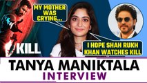 Kill Actress Tanya Maniktala क्यों चाहती हैं Shah Rukh Khan देखें उनकी Violent Film ? । Filmibeat