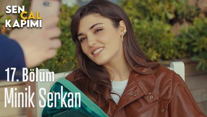 Minik Serkan - Sen Çal Kapımı 17. Bölüm