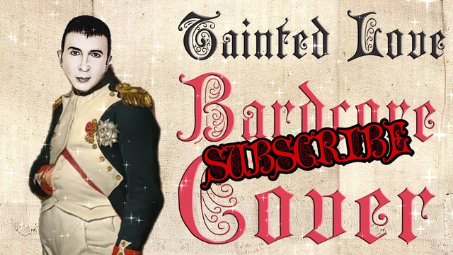 Tainted Love (Medieval Parody Bardcore Cover) originally by Soft Cell