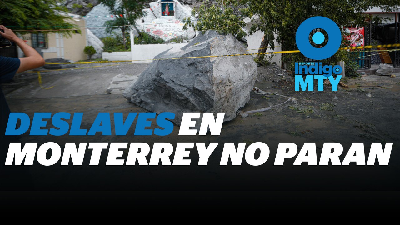 Riesgo inminente de deslaves por lluvias en Monterrey | Reporte Indigo