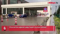 Erzurum'da sağanak yağış hayatı olumsuz etkiledi