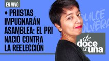 #EnVivo ¬ #DeDoceAUna ¬ Priistas impugnarán asamblea: el PRI nació contra la reelección