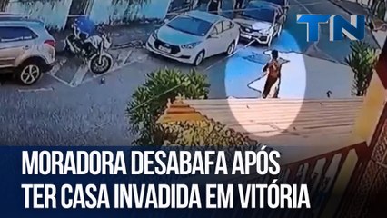 Moradora desabafa após ter casa invadida em Vitória