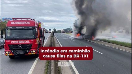 Incêndio em caminhão causa filas na BR-101