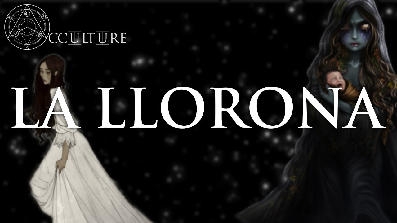 La Llorona - Occulture Episode 32