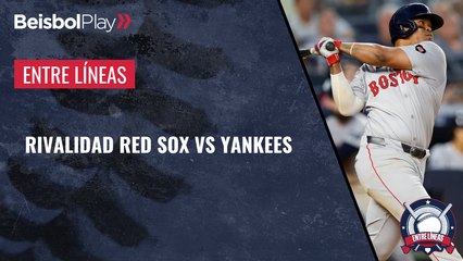 Entre Líneas // Rivalidad Red Sox vs Yankees
