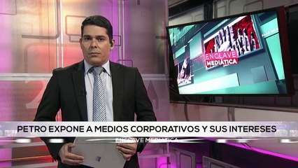 Medios hegemónicos arremeten contra el presidente Gustavo Petro  ENCLAVE MEDIÁTICA 08-07-2024