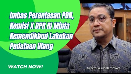 Komisi X DPR RI Minta Menteri Pendidikan Data Ulang Akibat Perentasan PDN