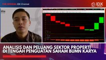 Analisis dan Peluang Sektor Properti di Tengah Penguatan Saham BUMN Karya