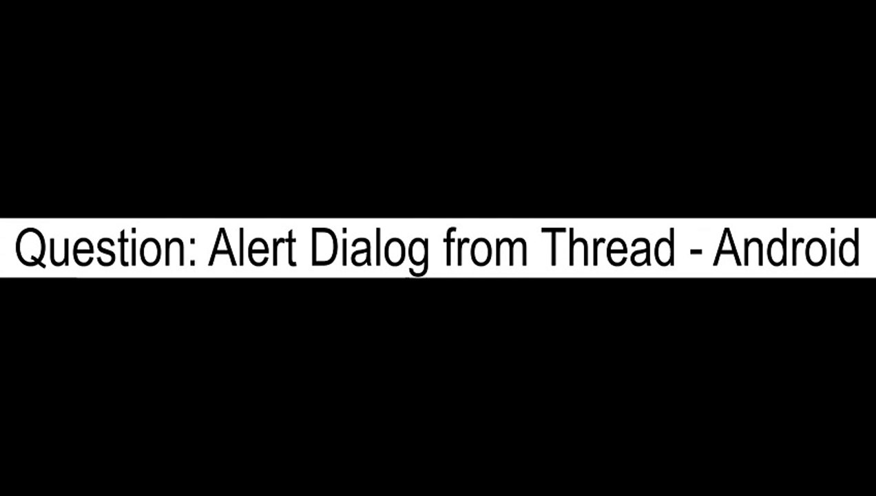 Alert Dialog from Thread  Android