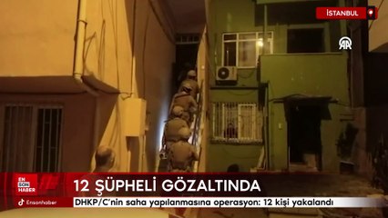 DHKP/C'nin saha yapılanmasına operasyon: 12 kişi yakalandı