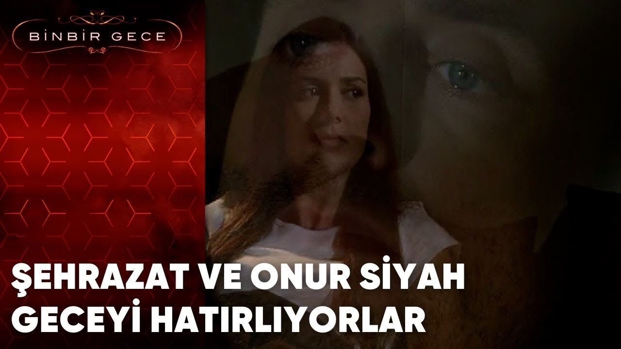 Şehrazat ve Onur Siyah Geceyi Hatırlıyorlar | Binbir Gece - 37.Bölüm