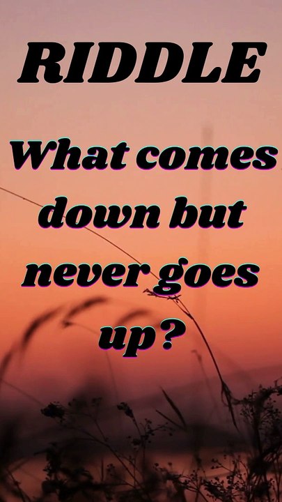 What comes down but never goes up?