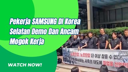 Ratusan Pekerja SAMSUNG Di Korea Selatan Unjuk Rasa Dan Ancam Mogok Kerja