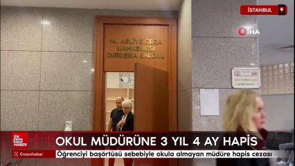 İstanbul'da öğrenciyi başörtüsü sebebiyle okula almayan müdüre 3 yıl 4 ay hapis cezası