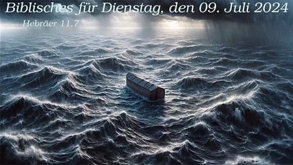 Biblisches für Dienstag, den 09. Juli 2024 zu Hebräer 11,7
