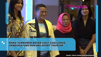 Sandiaga Uno Dukung Adanya Sport Tourism dan Buka Turnamen Batam Golf Challenge