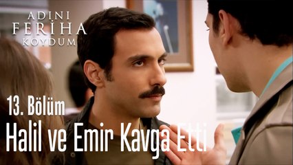 Halil ve Emir Kavga Ediyor - Adını Feriha Koydum 13.Bölüm