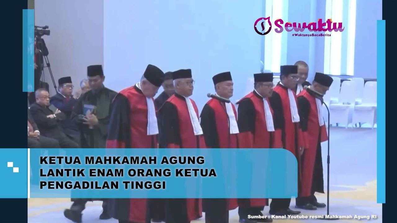 Ketua Mahkamah Agung Akhirnya Resmi Lantik 6 Ketua Pengadilan Tinggi