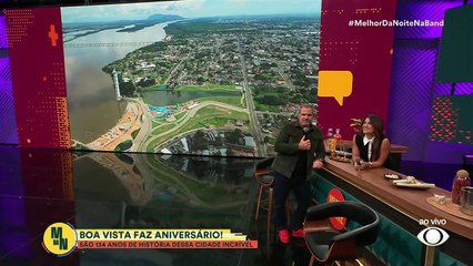 Feliz aniversário! Boa Vista completa 134 anos