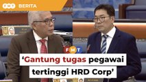 Ahli Parlimen gesa pegawai tertinggi HRD Corp digantung atau diberi ‘garden leave’