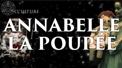 Annabelle, la Poupée (Dossier Warren) - Occulture Episode 33 (feat. ArkeoToys )