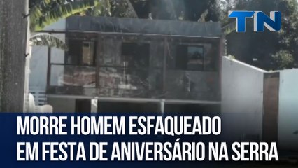 Morre homem esfaqueado em festa de aniversário na Serra