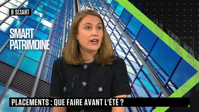 SMART PATRIMOINE - Placements : que faire avant l'été ?
