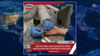 mexnews - Hepatites virais: mais de um milhão de mortes anuais alertam para a importância da prevenção