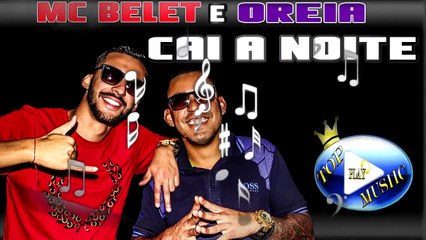 MC BELET & OREIA - CAI A NOITE ♪(LETRA+DOWNLOAD)♫