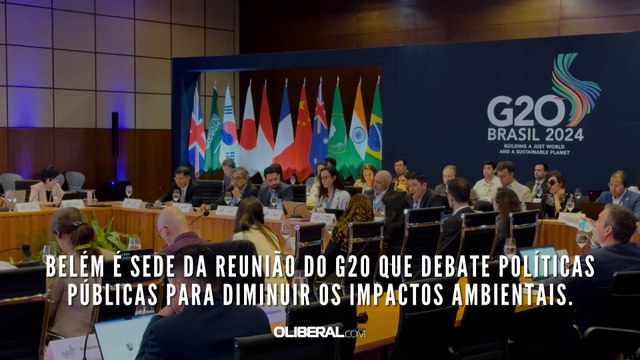 Belém é sede da reunião do G20 que debate políticas públicas para diminuir os impactos ambientais.