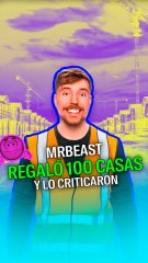 MrBeast regaló 100 casas y lo criticaron