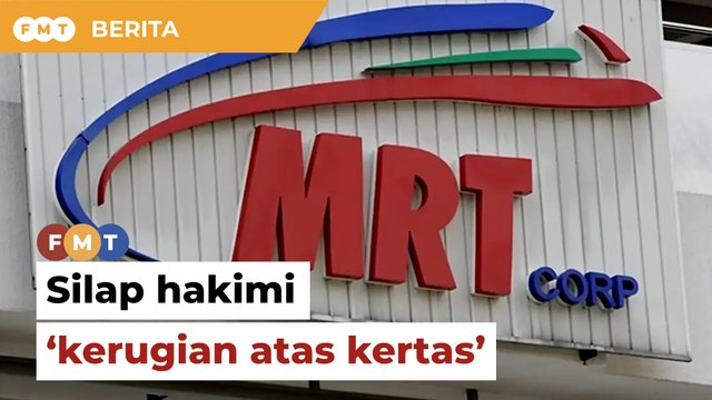 Silap hakimi 'kerugian atas kertas' MRT Corp, kata perunding pengangkutan