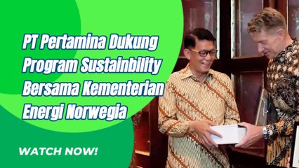 PT Pertamina Dukung Suistainability Bersama Kementerian Energi Norwegia